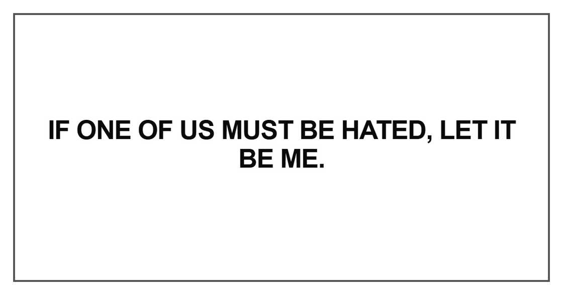 If one of us must be hated