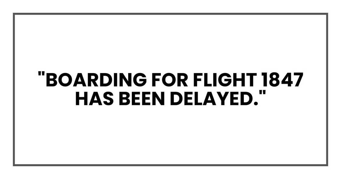 "Boarding for Flight 1847 to Abuja has been delayed,"