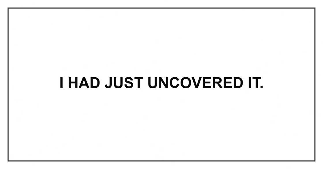 I had just uncovered it. I had just uncovered it.