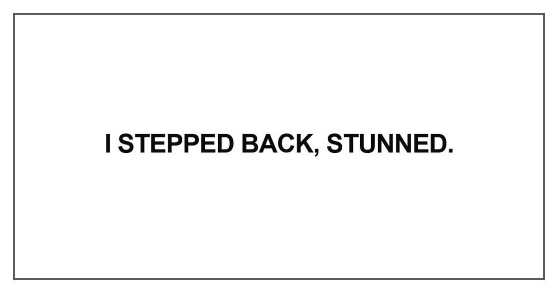 I stepped back