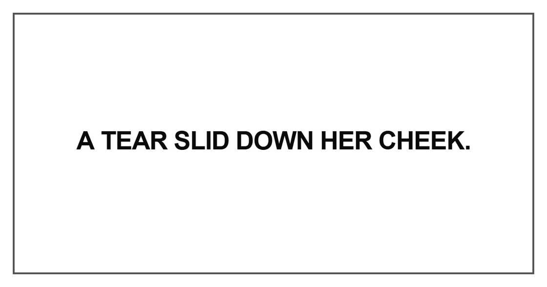 A tear slid down her cheek A tear slid down her cheek