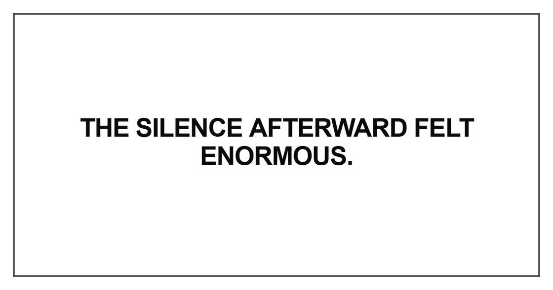The silence afterward felt