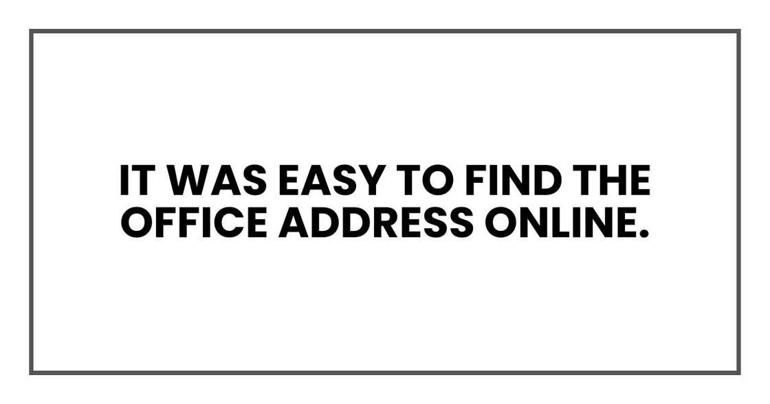 It was easy to find the office address online.