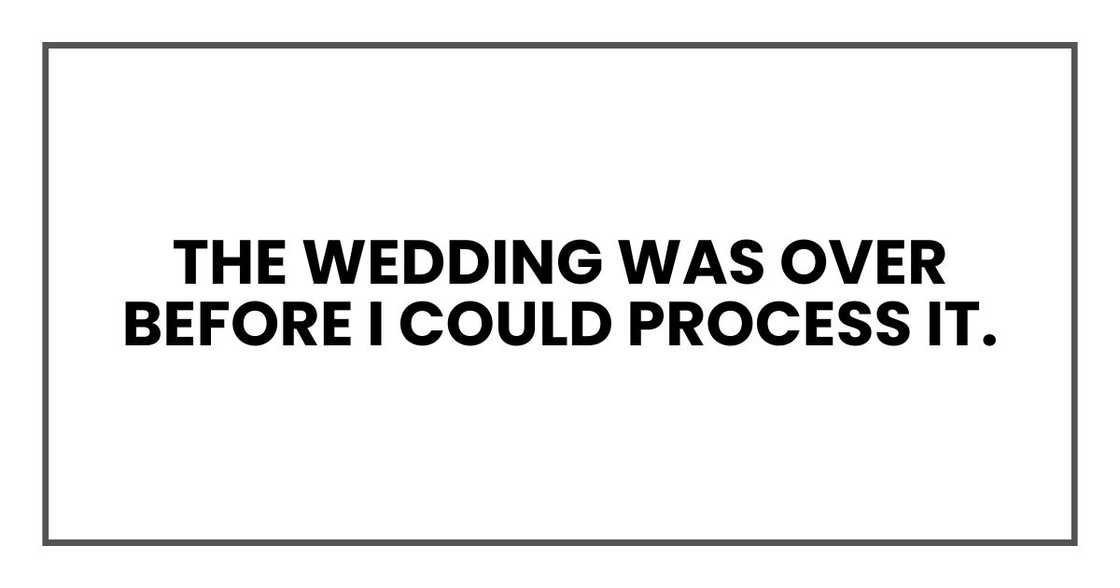 The wedding was over before I could process it.