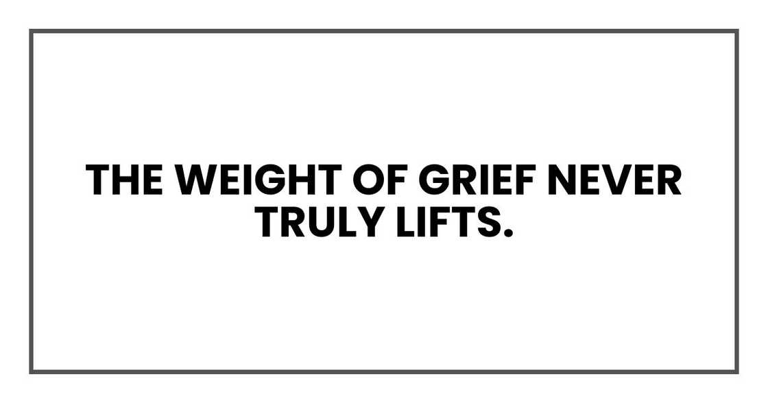 The weight of grief never truly lifts. The weight of grief never truly lifts.