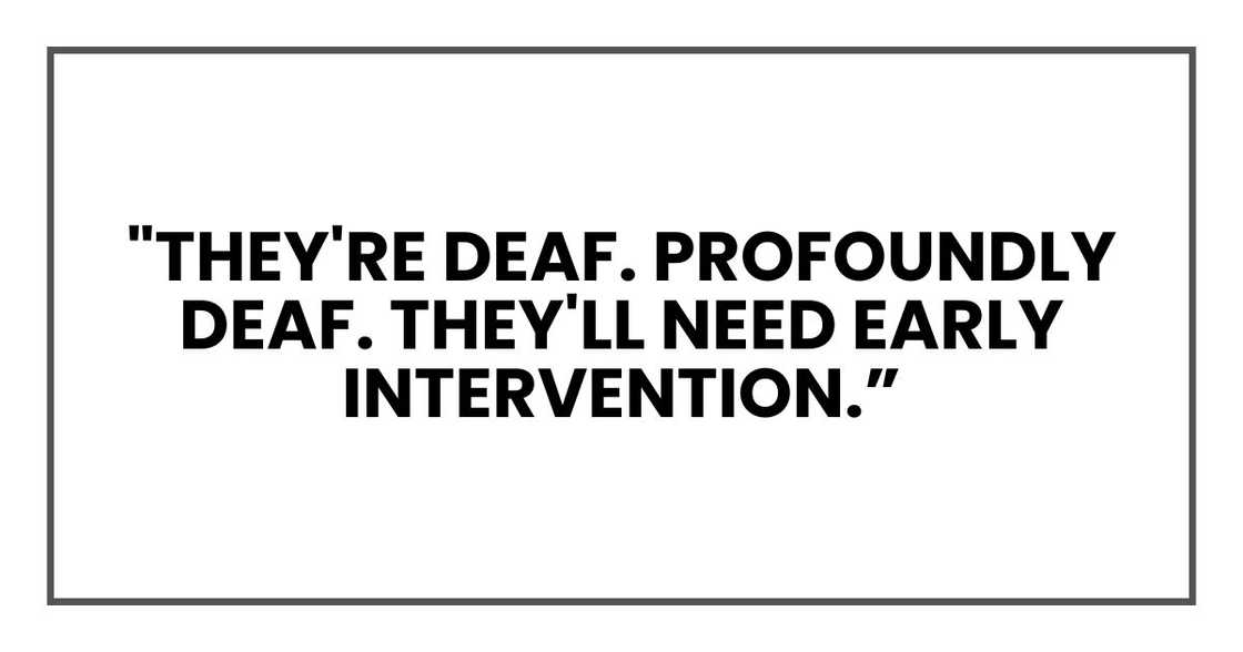 They're deaf