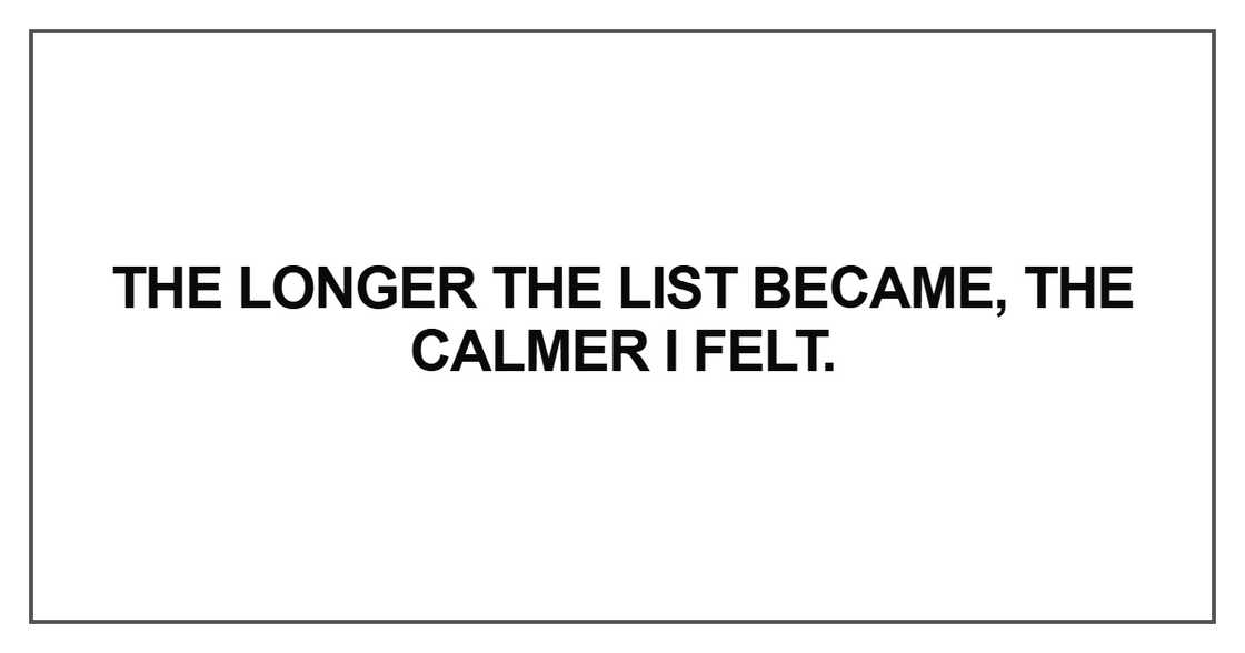 The longer the list became The longer the list became
