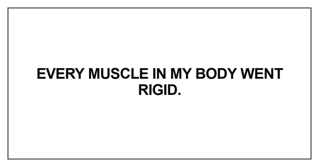 Every muscle in my body Every muscle in my body