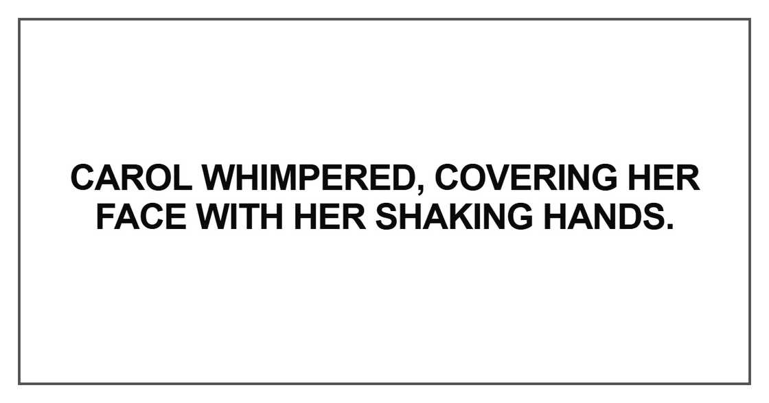 Carol whimpered Carol whimpered