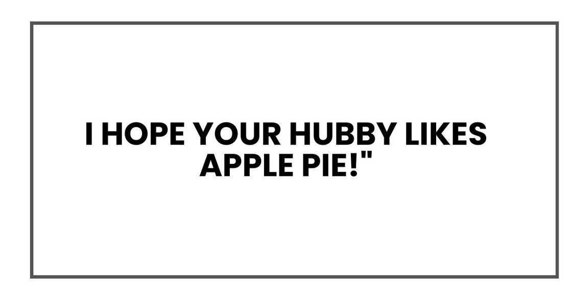 I HOPE YOUR HUBBY I HOPE YOUR HUBBY