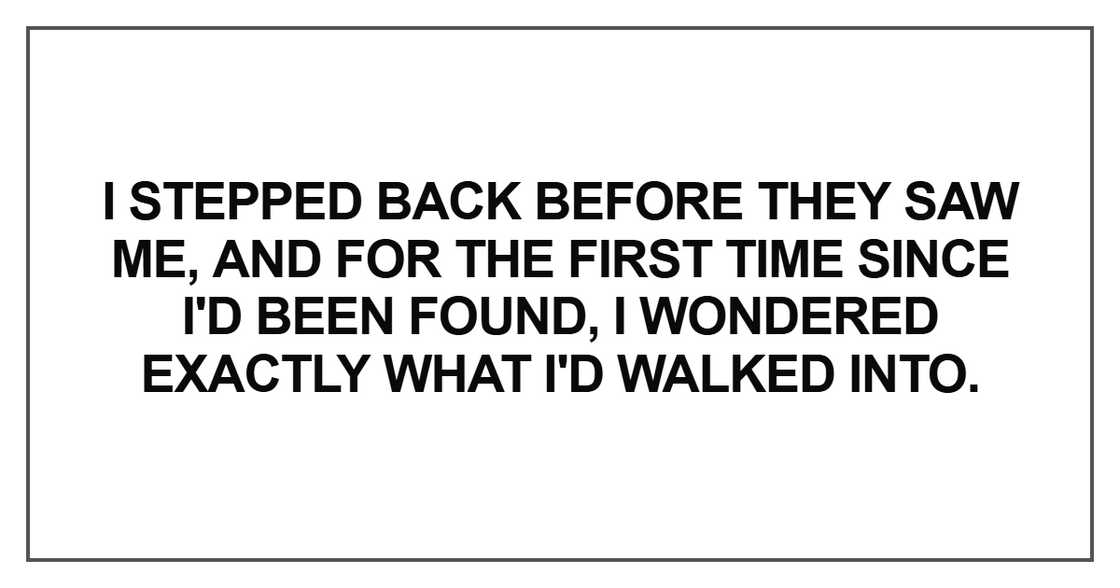 I stepped back before they saw me