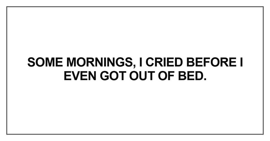 Some mornings, I cried before Some mornings, I cried before