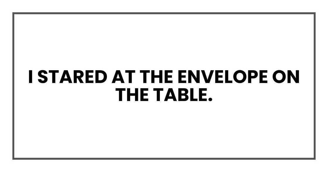 I stared at the envelope on the table.