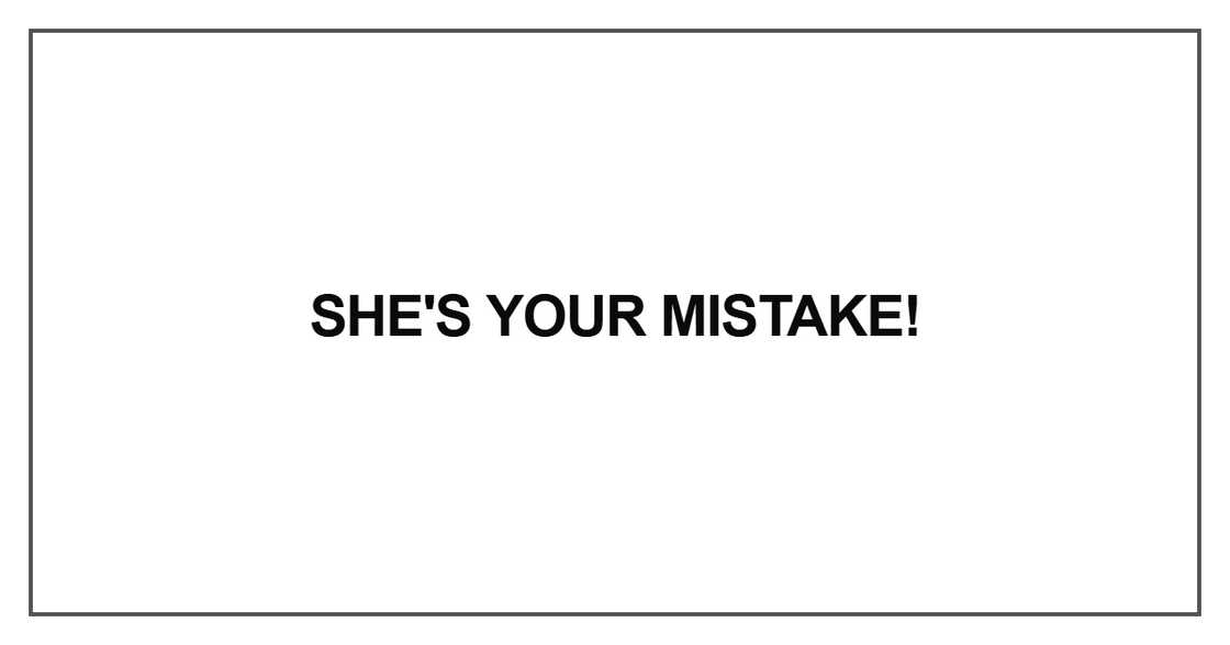 She's your mistake She's your mistake