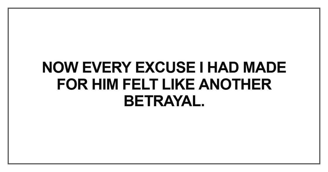 Now every excuse I had made for him Now every excuse I had made for him
