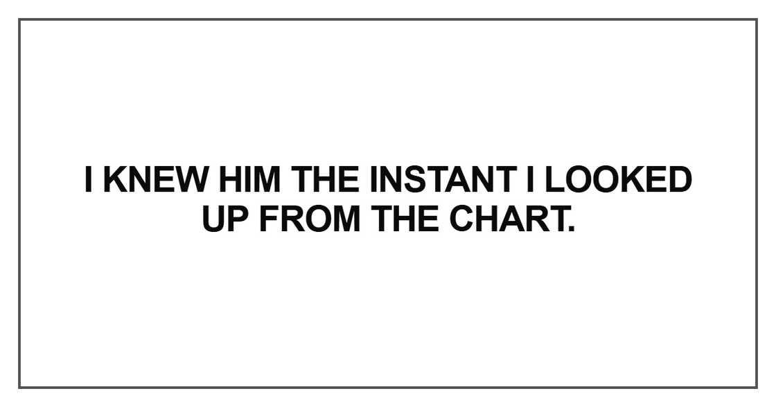 I knew him the instant