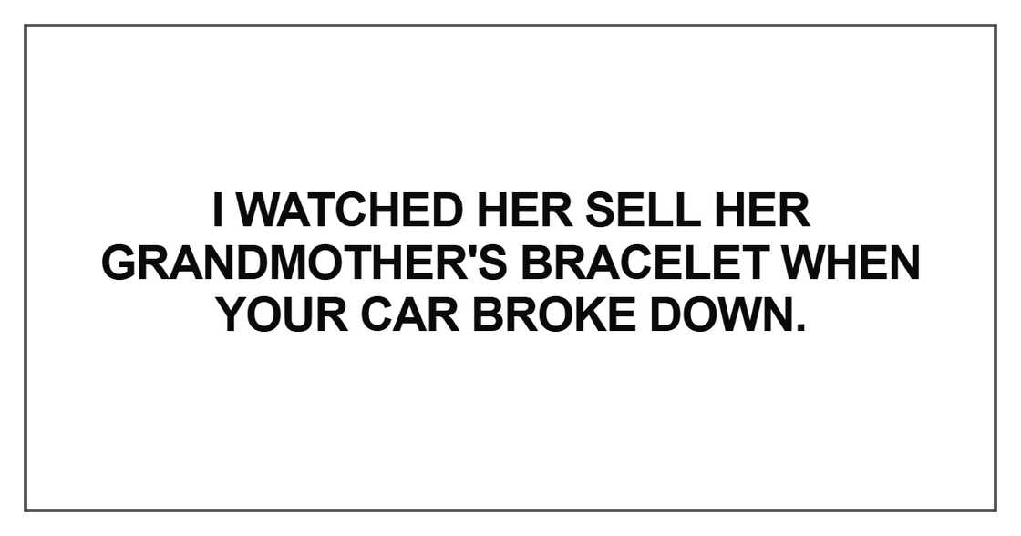 I watched her sell her grandmother's bracelet