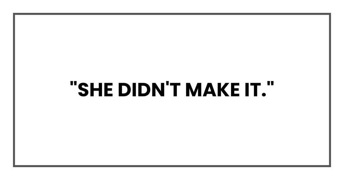 "She didn't make it," "She didn't make it,"