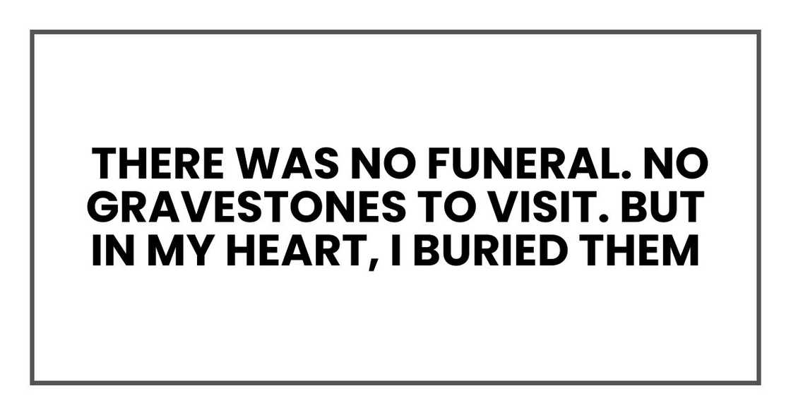 There was no funeral. No gravestones to visit. But in my heart, I buried them