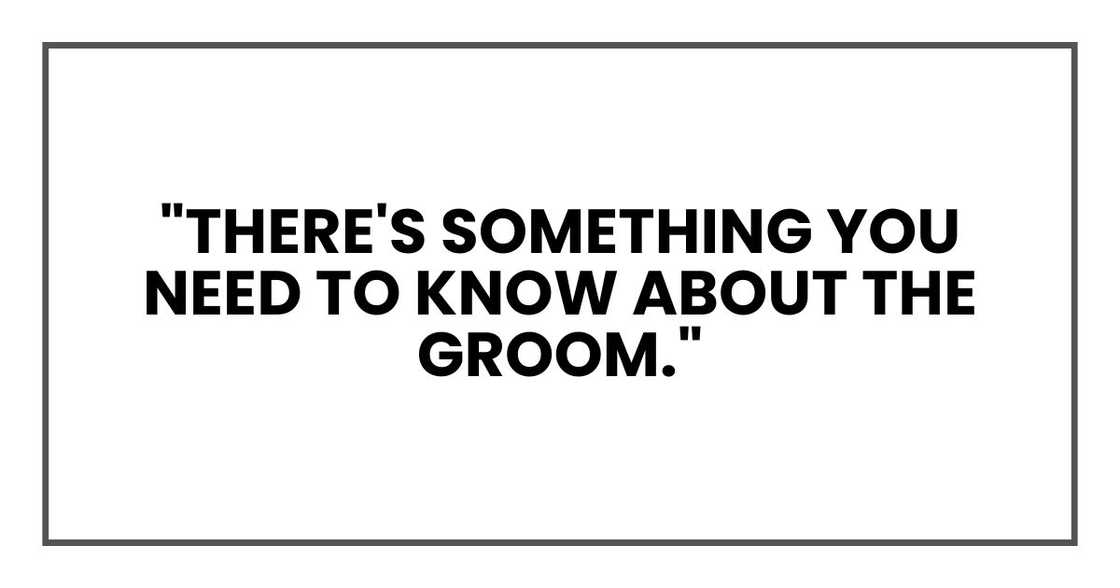 "There's something you need to know about the groom."
