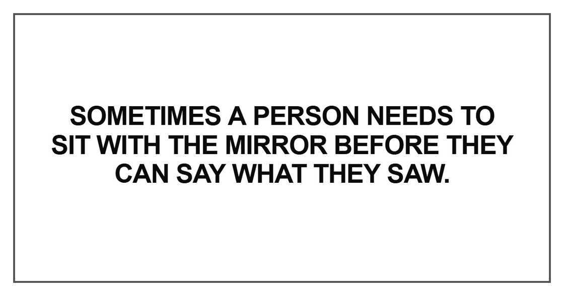 Sometimes a person needs to sit with the mirror Sometimes a person needs to sit with the mirror