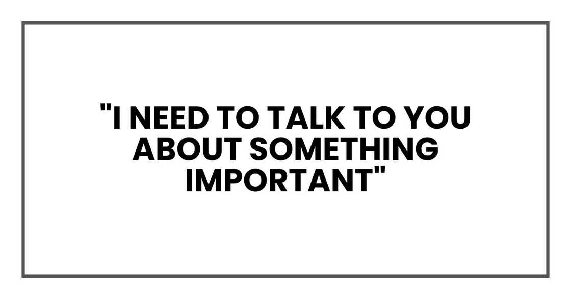"I need to talk to you about something important," she said.