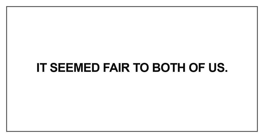 It seemed fair to both It seemed fair to both