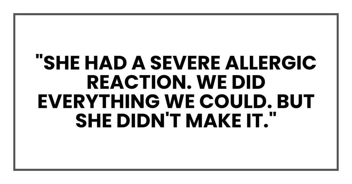 "She had a severe allergic reaction. We did everything we could. But she didn't make it."