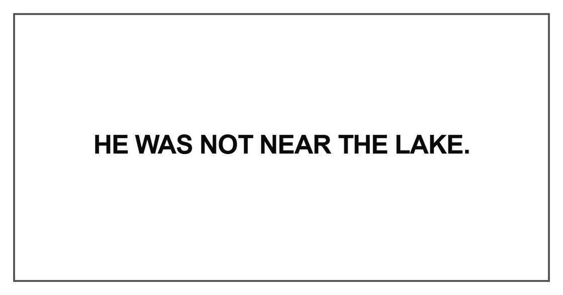 He was not near the lake