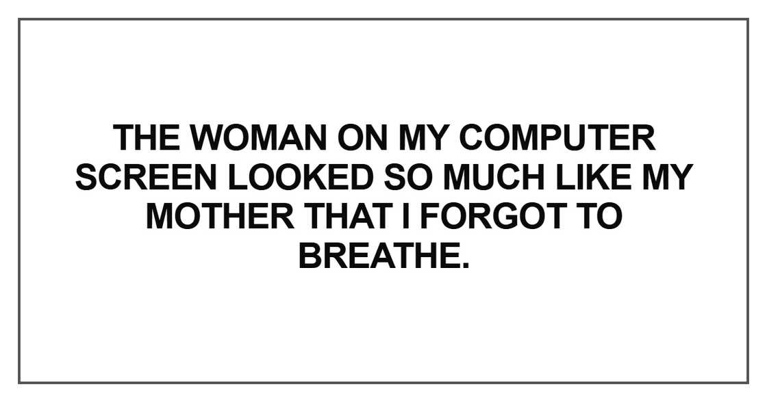 The woman on my computer screen looked The woman on my computer screen looked