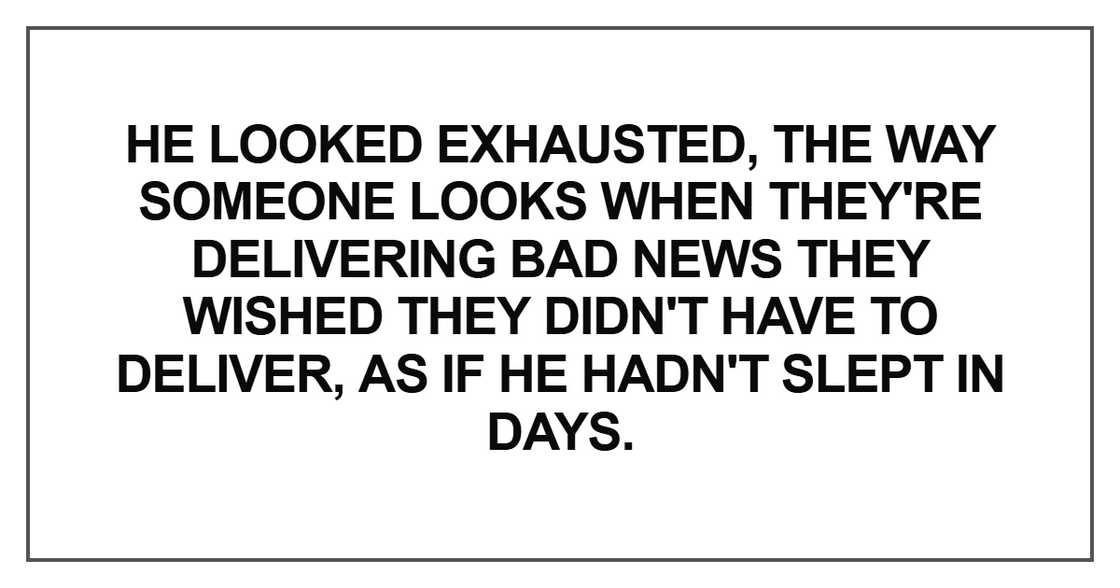 He looked exhausted