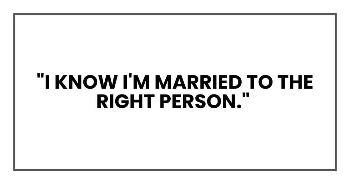 "I know I'm married to the right person,"