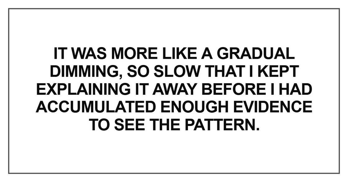 It was more like a gradual dimming