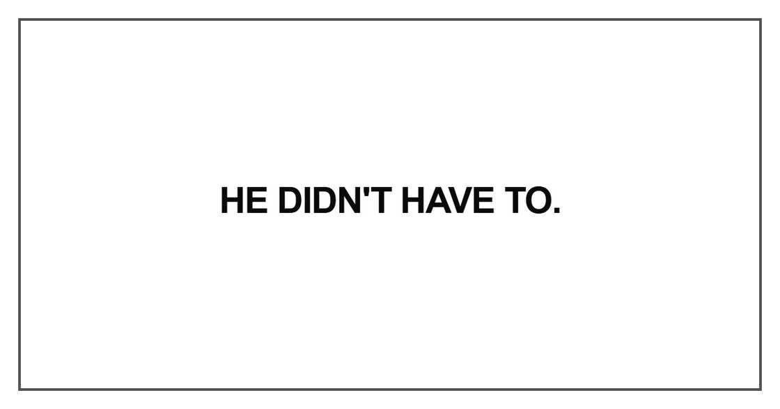 He didn't have to He didn't have to