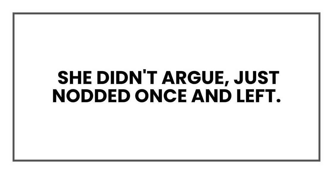 She didn't argue, just nodded once and left.