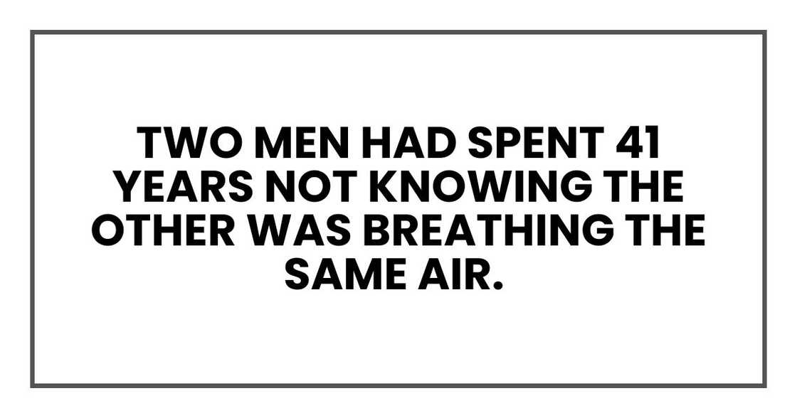 Two men had spent 41 years not knowing the other