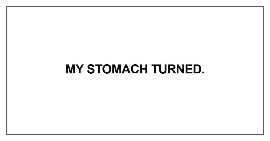 My stomach turned My stomach turned