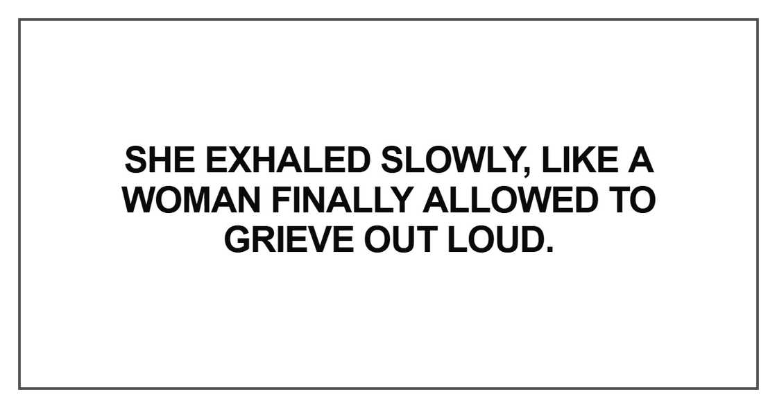 She exhaled slowly, like a woman