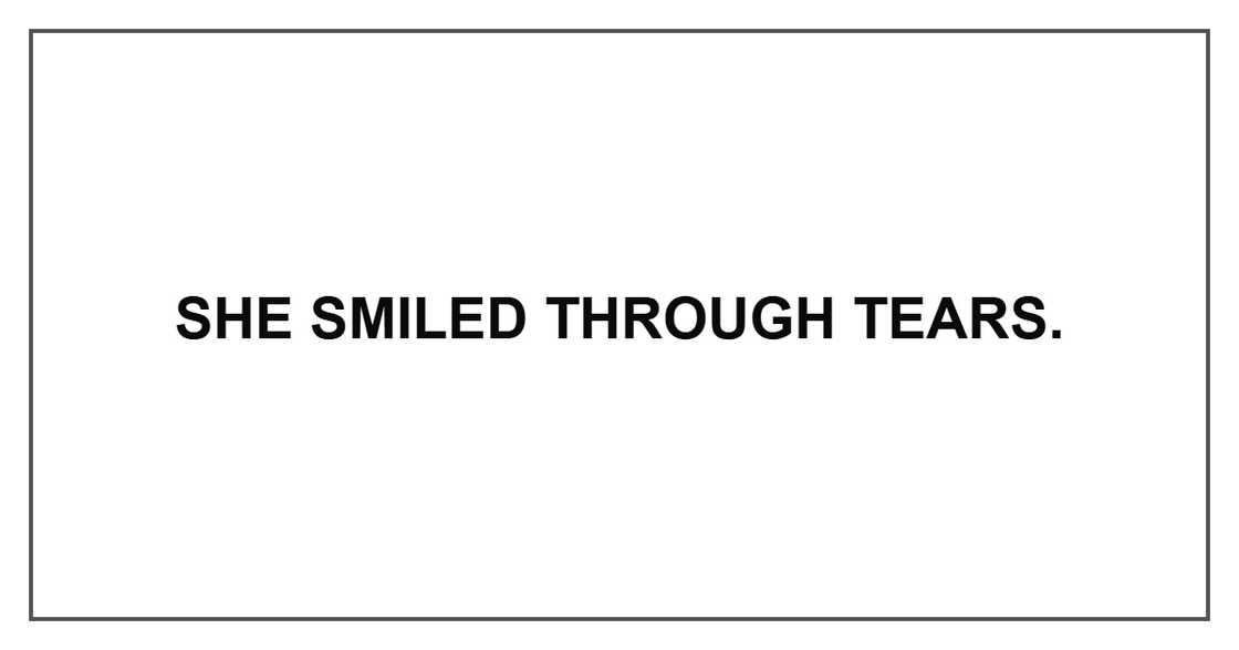 She smiled through tears. She smiled through tears.