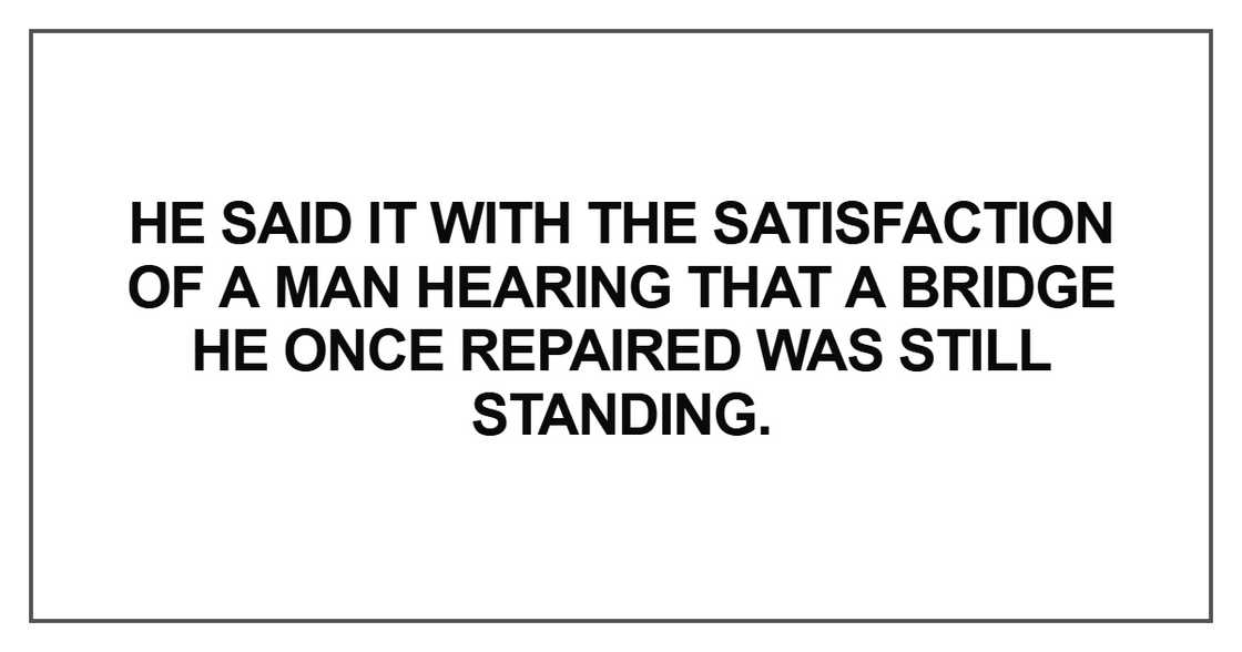 He said it with the satisfaction