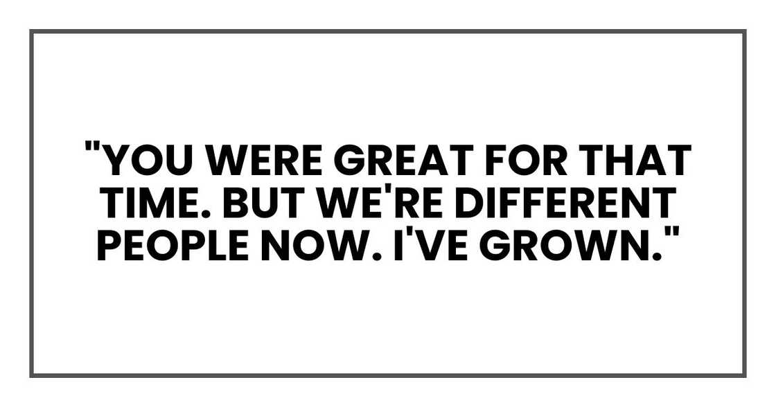 "You were great for that time in my life, Margaret. But we're different people now. I've grown."