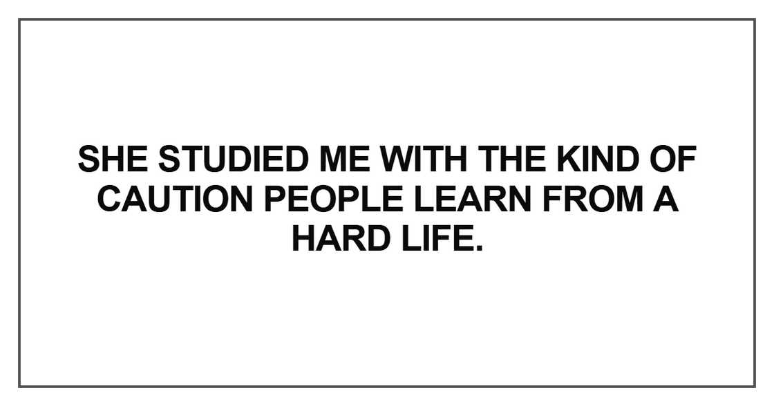 She studied me with the kind of caution She studied me with the kind of caution