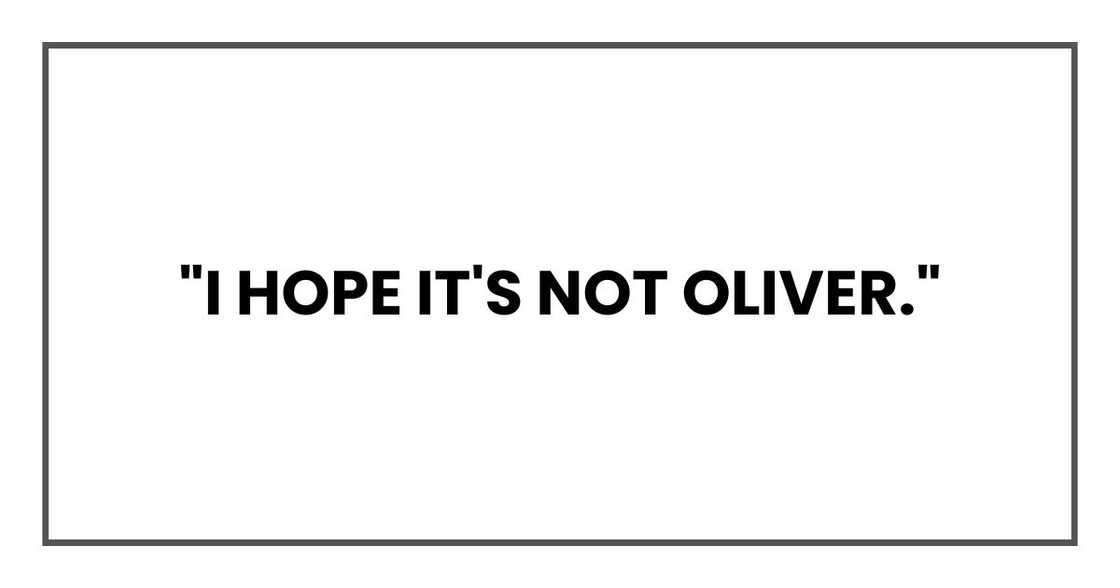 "I hope it's not Oliver,"