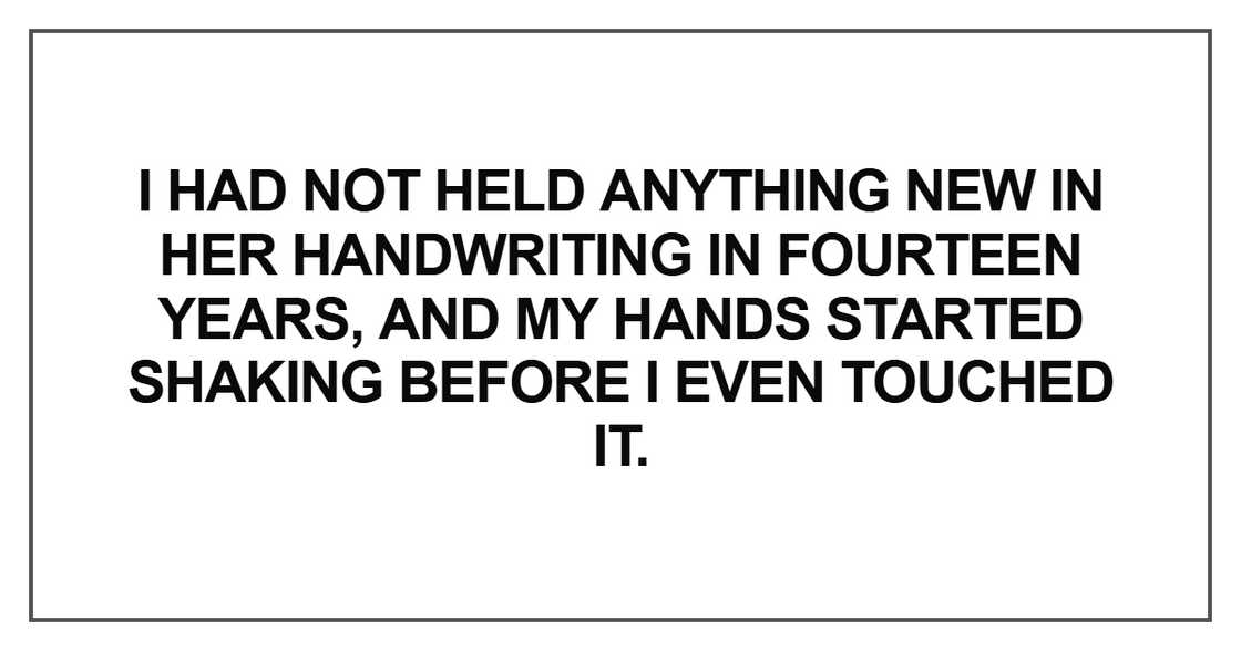 I had not held anything new in her handwriting