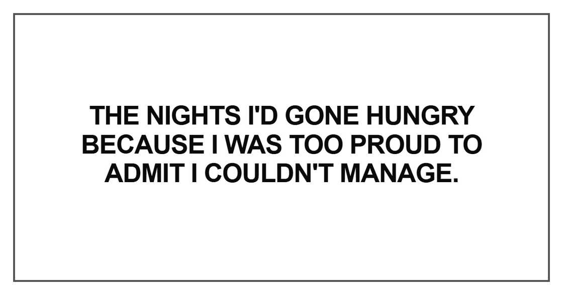 The nights I'd gone hungry because