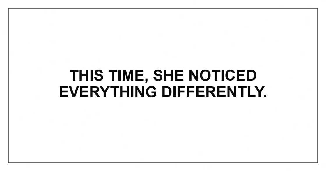 This time, she noticed everything differently. This time, she noticed everything differently.