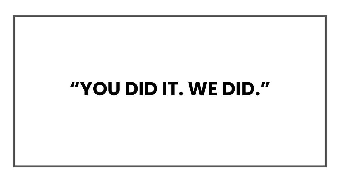 You did it. We did.