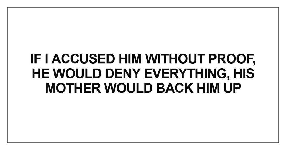 If I accused him without proof If I accused him without proof