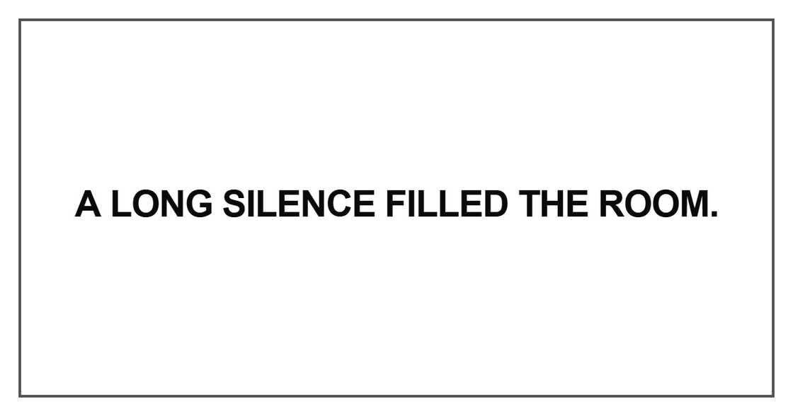 A long silence filled the room A long silence filled the room