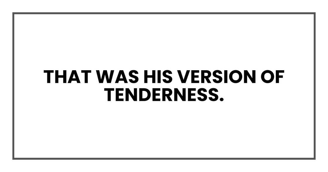 Quiet care from his father.